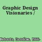 Graphic Design Visionaries /