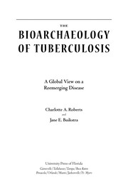 The bioarchaeology of tuberculosis : a global view on a reemerging disease /