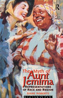 The myth of Aunt Jemima representations of race and region /