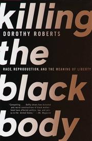 Killing the black body : race, reproduction, and the meaning of liberty /