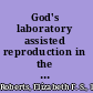 God's laboratory assisted reproduction in the Andes /