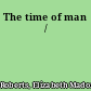 The time of man /