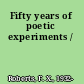 Fifty years of poetic experiments /