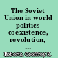 The Soviet Union in world politics coexistence, revolution, and cold war, 1945-1991 /