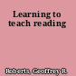 Learning to teach reading