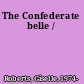 The Confederate belle /