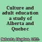 Culture and adult education a study of Alberta and Quebec /