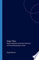 Dogs' tales representations of ancient Cynicism in French Renaissance texts /