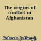 The origins of conflict in Afghanistan