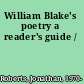 William Blake's poetry a reader's guide /