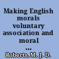 Making English morals voluntary association and moral reform in England, 1787-1886 /