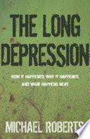 The long depression : how it happened, why it happened, and what happens next /