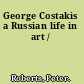 George Costakis a Russian life in art /