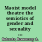 Maoist model theatre the semiotics of gender and sexuality in the Chinese Cultural Revolution (1966-1976) /