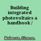 Building integrated photovoltaics a handbook /