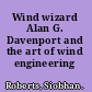 Wind wizard Alan G. Davenport and the art of wind engineering /