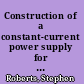 Construction of a constant-current power supply for spot electrolysis /