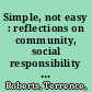 Simple, not easy : reflections on community, social responsibility and tolerance /