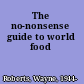 The no-nonsense guide to world food