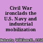 Civil War ironclads the U.S. Navy and industrial mobilization /