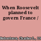 When Roosevelt planned to govern France /