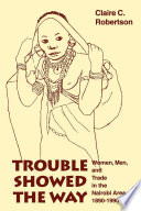 Trouble showed the way : women, men, and trade in the Nairobi area, 1890-1990 /