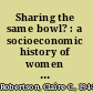 Sharing the same bowl? : a socioeconomic history of women and class in Accra, Ghana /