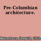 Pre-Columbian architecture.