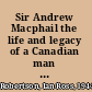 Sir Andrew Macphail the life and legacy of a Canadian man of letters /