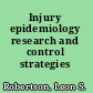 Injury epidemiology research and control strategies /