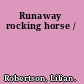 Runaway rocking horse /