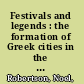 Festivals and legends : the formation of Greek cities in the light of public ritual /