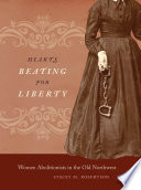 Hearts beating for liberty women abolitionists in the old Northwest /