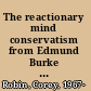 The reactionary mind conservatism from Edmund Burke to Sarah Palin /