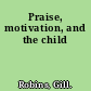 Praise, motivation, and the child