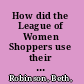 How did the League of Women Shoppers use their privilege to act in solidarity with workers, 1935-1948? /