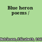 Blue heron poems /