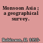 Monsoon Asia ; a geographical survey.