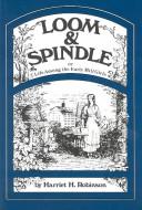 Loom and spindle, or, Life among the early mill girls : with a sketch of "The Lowell offering" and some of its contributors /