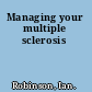 Managing your multiple sclerosis