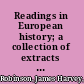 Readings in European history; a collection of extracts from the sources chosen with the purpose of illustrating the progress of culture in western Europe since the German invasions,
