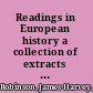 Readings in European history a collection of extracts from the sources chosen with the purpose of illustrating the progress of culture in western Europe since the German invasions,