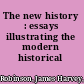 The new history : essays illustrating the modern historical outlook.