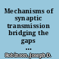 Mechanisms of synaptic transmission bridging the gaps (1890-1990) /