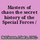 Masters of chaos the secret history of the Special Forces /