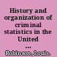 History and organization of criminal statistics in the United States /