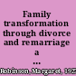 Family transformation through divorce and remarriage a systemic approach /