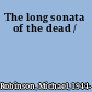The long sonata of the dead /