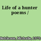 Life of a hunter poems /