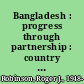 Bangladesh : progress through partnership : country assistance review /